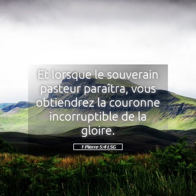 Picture 05 - 1 Pierre 5:4 LSG - Et lorsque le souverain pasteur paraîtra, vous - Bible Verse Picture