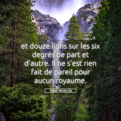 Picture 05 - 1 Rois 10:20 LSG - et douze lions sur les six degrés de part et - Bible Verse Picture