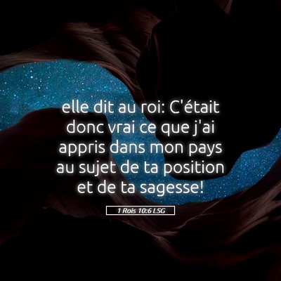 Picture 05 - 1 Rois 10:6 LSG - elle dit au roi: C'était donc vrai ce que j'ai - Bible Verse Picture