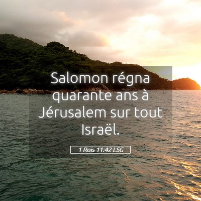 Picture 05 - 1 Rois 11:42 LSG - Salomon régna quarante ans à Jérusalem sur - Bible Verse Picture