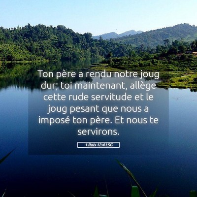 Picture 05 - 1 Rois 12:4 LSG - Ton père a rendu notre joug dur; toi maintenant, - Bible Verse Picture