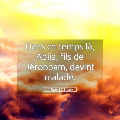 Picture 05 - 1 Rois 14:1 LSG - Dans ce temps-là, Abija, fils de Jéroboam, - Bible Verse Picture