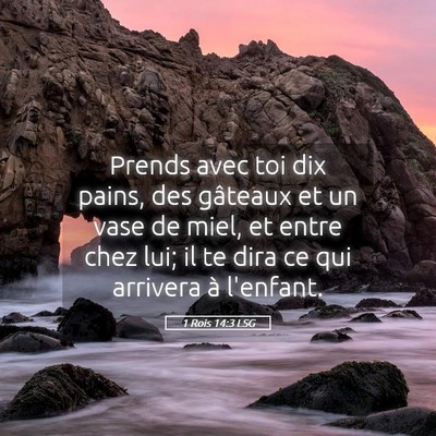Picture 05 - 1 Rois 14:3 LSG - Prends avec toi dix pains, des gâteaux et un - Bible Verse Picture