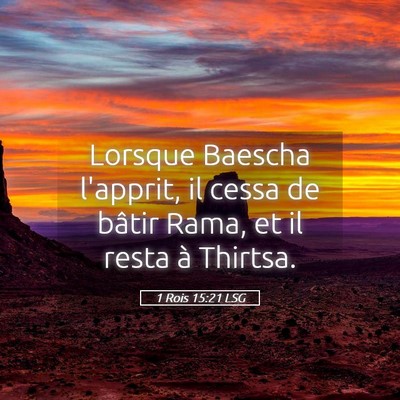 Picture 05 - 1 Rois 15:21 LSG - Lorsque Baescha l'apprit, il cessa de bâtir - Bible Verse Picture