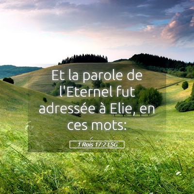 Picture 05 - 1 Rois 17:2 LSG - Et la parole de l'Eternel fut adressée à Elie, - Bible Verse Picture