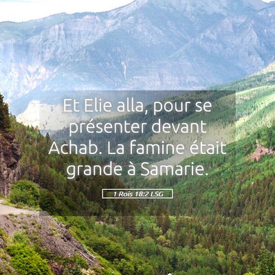 Picture 05 - 1 Rois 18:2 LSG - Et Elie alla, pour se présenter devant Achab. La - Bible Verse Picture