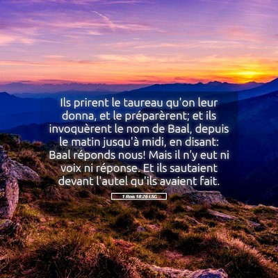 Picture 05 - 1 Rois 18:26 LSG - Ils prirent le taureau qu'on leur donna, et le - Bible Verse Picture