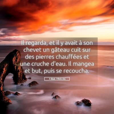 Picture 05 - 1 Rois 19:6 LSG - Il regarda, et il y avait à son chevet un - Bible Verse Picture