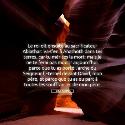 Picture 05 - 1 Rois 2:26 LSG - Le roi dit ensuite au sacrificateur Abiathar: - Bible Verse Picture