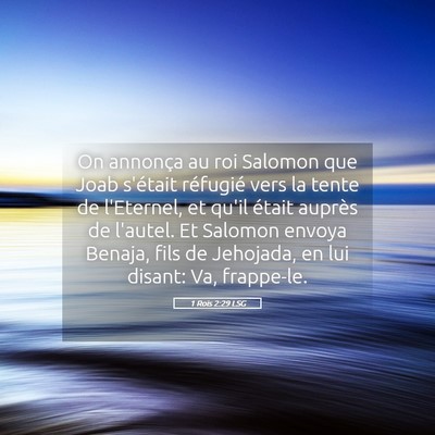 Picture 05 - 1 Rois 2:29 LSG - On annonça au roi Salomon que Joab s'était - Bible Verse Picture
