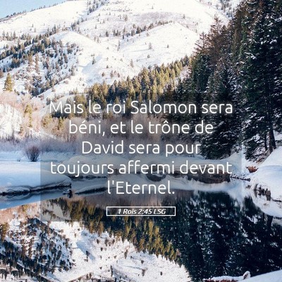 Picture 05 - 1 Rois 2:45 LSG - Mais le roi Salomon sera béni, et le trône de - Bible Verse Picture
