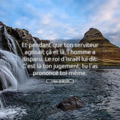 Picture 05 - 1 Rois 20:40 LSG - Et pendant que ton serviteur agissait çà et - Bible Verse Picture