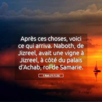 Picture 05 - 1 Rois 21:1 LSG - Après ces choses, voici ce qui arriva. Naboth, - Bible Verse Picture
