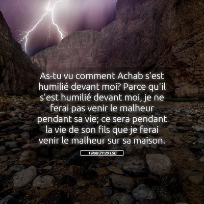Picture 05 - 1 Rois 21:29 LSG - As-tu vu comment Achab s'est humilié devant moi? - Bible Verse Picture