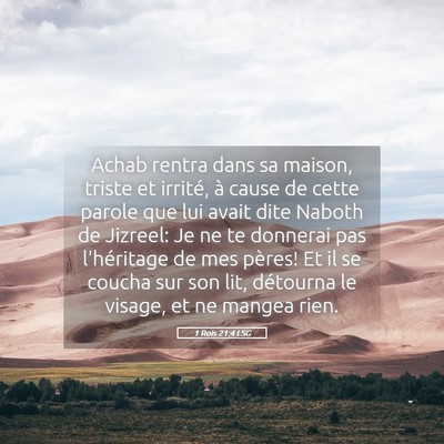 Picture 05 - 1 Rois 21:4 LSG - Achab rentra dans sa maison, triste et irrité, - Bible Verse Picture