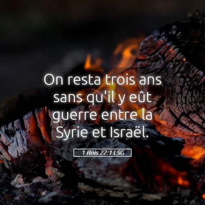 Picture 05 - 1 Rois 22:1 LSG - On resta trois ans sans qu'il y eût guerre entre - Bible Verse Picture
