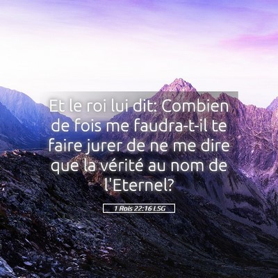 Picture 05 - 1 Rois 22:16 LSG - Et le roi lui dit: Combien de fois me faudra-t-il - Bible Verse Picture