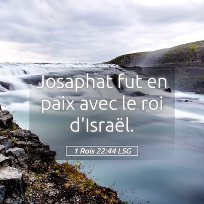 Picture 05 - 1 Rois 22:44 LSG - Josaphat fut en paix avec le roi - Bible Verse Picture
