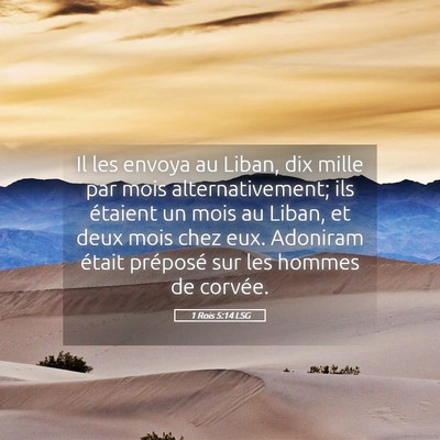 Picture 05 - 1 Rois 5:14 LSG - Il les envoya au Liban, dix mille par mois - Bible Verse Picture