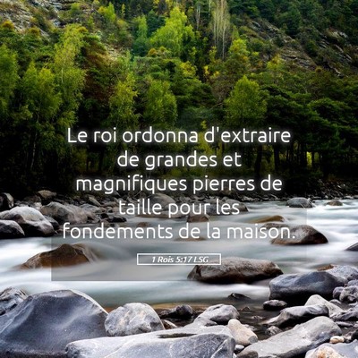 Picture 05 - 1 Rois 5:17 LSG - Le roi ordonna d'extraire de grandes et - Bible Verse Picture