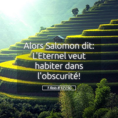Picture 05 - 1 Rois 8:12 LSG - Alors Salomon dit: L'Eternel veut habiter dans - Bible Verse Picture