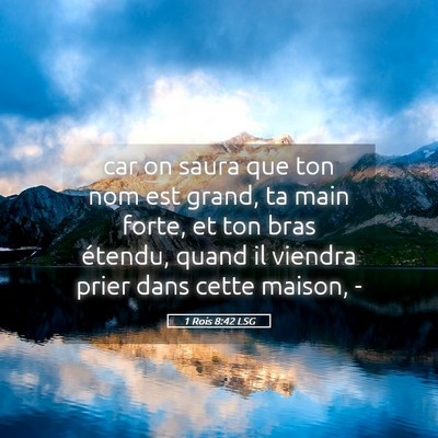 Picture 05 - 1 Rois 8:42 LSG - car on saura que ton nom est grand, ta main - Bible Verse Picture