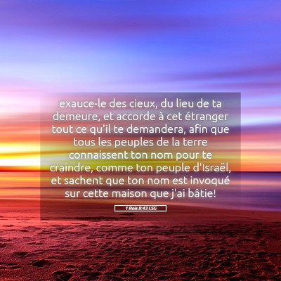 Picture 05 - 1 Rois 8:43 LSG - exauce-le des cieux, du lieu de ta demeure, et - Bible Verse Picture