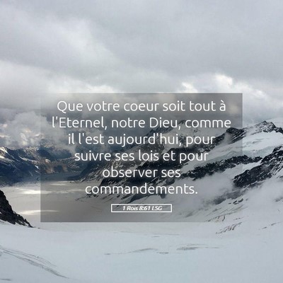 Picture 05 - 1 Rois 8:61 LSG - Que votre coeur soit tout à l'Eternel, notre - Bible Verse Picture
