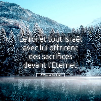 Picture 05 - 1 Rois 8:62 LSG - Le roi et tout Israël avec lui offrirent des - Bible Verse Picture
