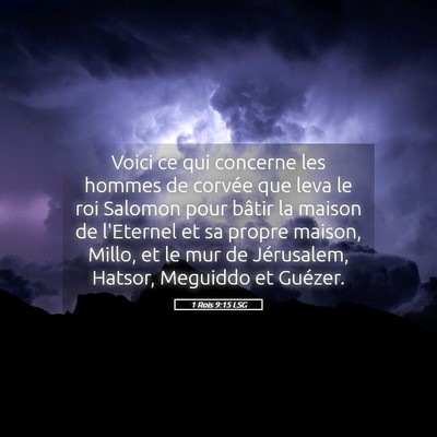 Picture 05 - 1 Rois 9:15 LSG - Voici ce qui concerne les hommes de corvée que - Bible Verse Picture