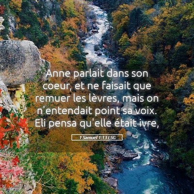 Picture 05 - 1 Samuel 1:13 LSG - Anne parlait dans son coeur, et ne faisait que - Bible Verse Picture