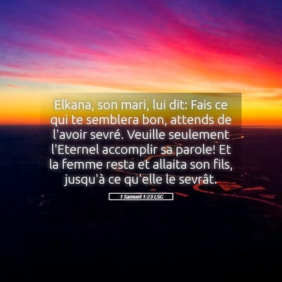 Picture 05 - 1 Samuel 1:23 LSG - Elkana, son mari, lui dit: Fais ce qui te - Bible Verse Picture