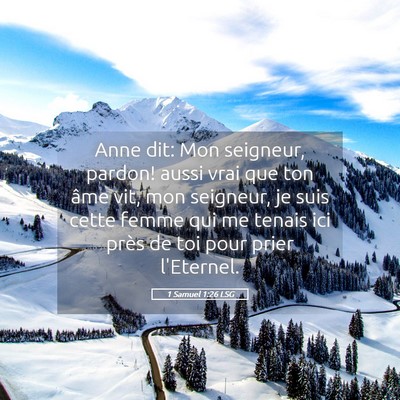 Picture 05 - 1 Samuel 1:26 LSG - Anne dit: Mon seigneur, pardon! aussi vrai que - Bible Verse Picture