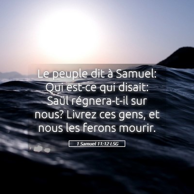 Picture 05 - 1 Samuel 11:12 LSG - Le peuple dit à Samuel: Qui est-ce qui disait: - Bible Verse Picture