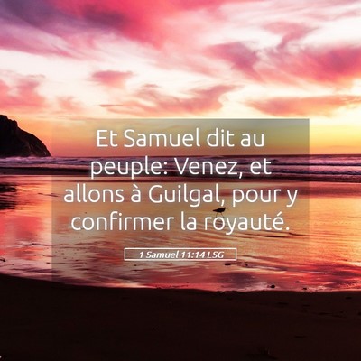 Picture 05 - 1 Samuel 11:14 LSG - Et Samuel dit au peuple: Venez, et allons à - Bible Verse Picture
