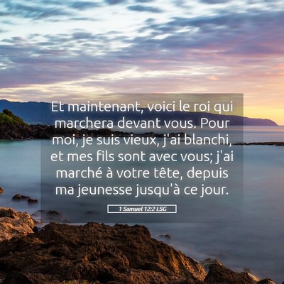 Picture 05 - 1 Samuel 12:2 LSG - Et maintenant, voici le roi qui marchera devant - Bible Verse Picture