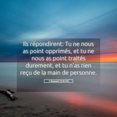 Picture 05 - 1 Samuel 12:4 LSG - Ils répondirent: Tu ne nous as point opprimés, - Bible Verse Picture