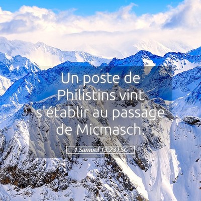 Picture 05 - 1 Samuel 13:23 LSG - Un poste de Philistins vint s'établir au passage - Bible Verse Picture