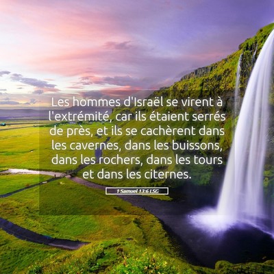 Picture 05 - 1 Samuel 13:6 LSG - Les hommes d'Israël se virent à l'extrémité, - Bible Verse Picture