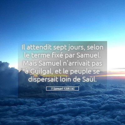 Picture 05 - 1 Samuel 13:8 LSG - Il attendit sept jours, selon le terme fixé par - Bible Verse Picture