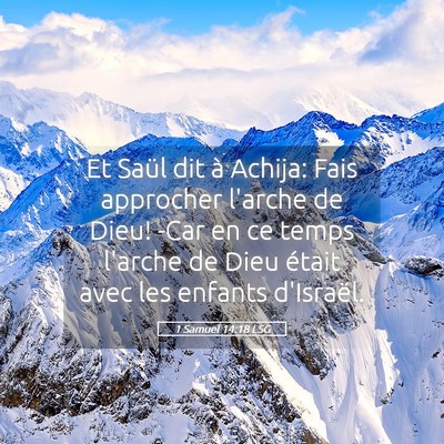 Picture 05 - 1 Samuel 14:18 LSG - Et Saül dit à Achija: Fais approcher l'arche de - Bible Verse Picture