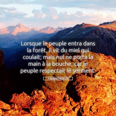 Picture 05 - 1 Samuel 14:26 LSG - Lorsque le peuple entra dans la forêt, il vit du - Bible Verse Picture