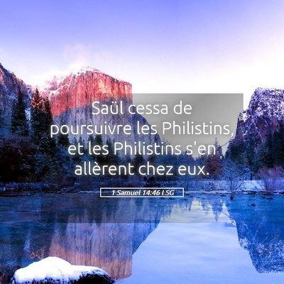 Picture 05 - 1 Samuel 14:46 LSG - Saül cessa de poursuivre les Philistins, et les - Bible Verse Picture