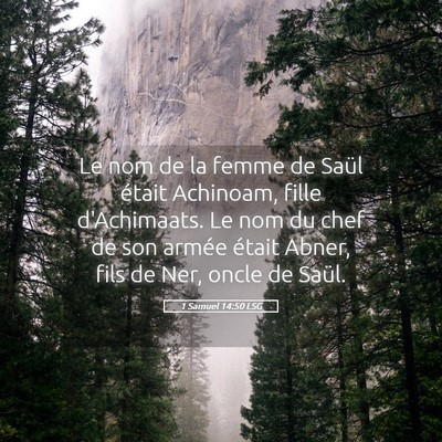 Picture 05 - 1 Samuel 14:50 LSG - Le nom de la femme de Saül était Achinoam, - Bible Verse Picture