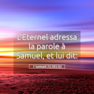 Picture 05 - 1 Samuel 15:10 LSG - L'Eternel adressa la parole à Samuel, et lui - Bible Verse Picture
