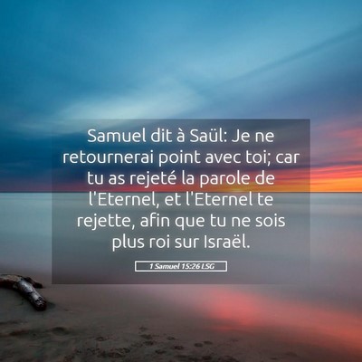 Picture 05 - 1 Samuel 15:26 LSG - Samuel dit à Saül: Je ne retournerai point avec - Bible Verse Picture