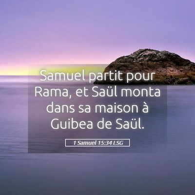 Picture 05 - 1 Samuel 15:34 LSG - Samuel partit pour Rama, et Saül monta dans sa - Bible Verse Picture