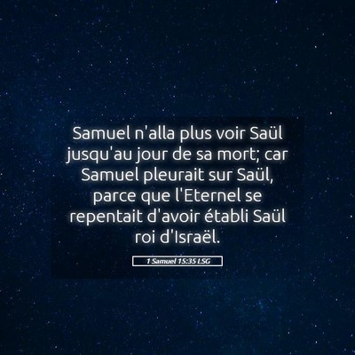 Picture 05 - 1 Samuel 15:35 LSG - Samuel n'alla plus voir Saül jusqu'au jour de sa - Bible Verse Picture