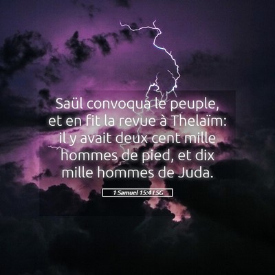 Picture 05 - 1 Samuel 15:4 LSG - Saül convoqua le peuple, et en fit la revue à - Bible Verse Picture