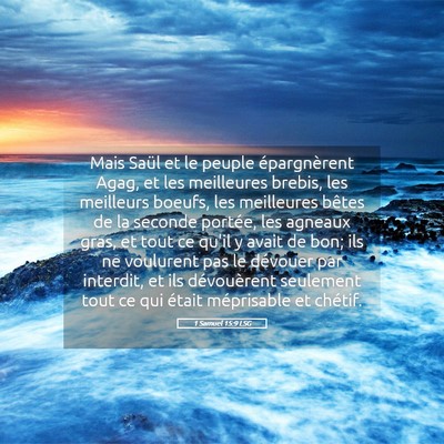 Picture 05 - 1 Samuel 15:9 LSG - Mais Saül et le peuple épargnèrent Agag, et - Bible Verse Picture